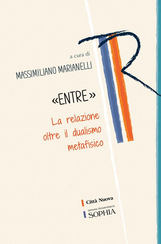 «Entre». La relazione oltre il dualismo metafisico - copertina