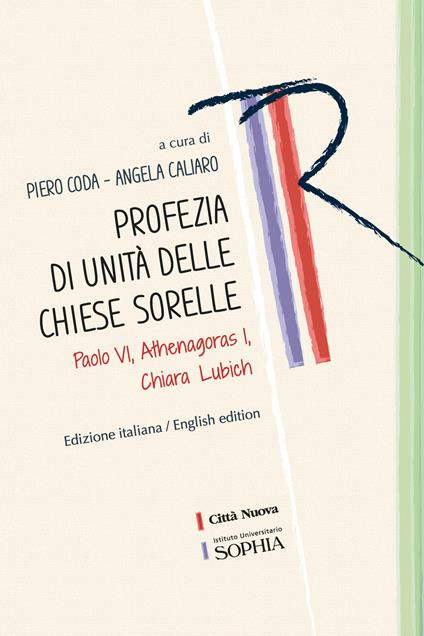 Profezia di unità delle Chiese sorelle. Paolo VI, Athenagoras I, Chiara Lubich - copertina