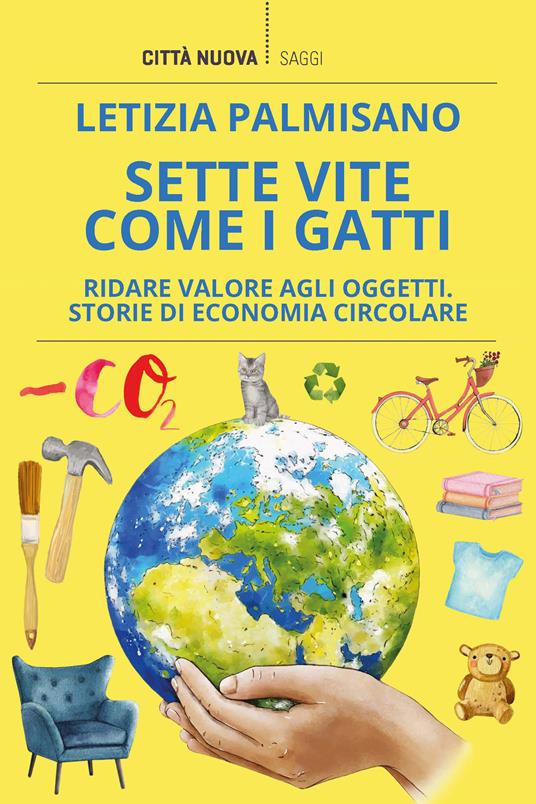 Sette vite come i gatti. Ridare valore agli oggetti. Storie di economia circolare - Letizia Palmisano - copertina