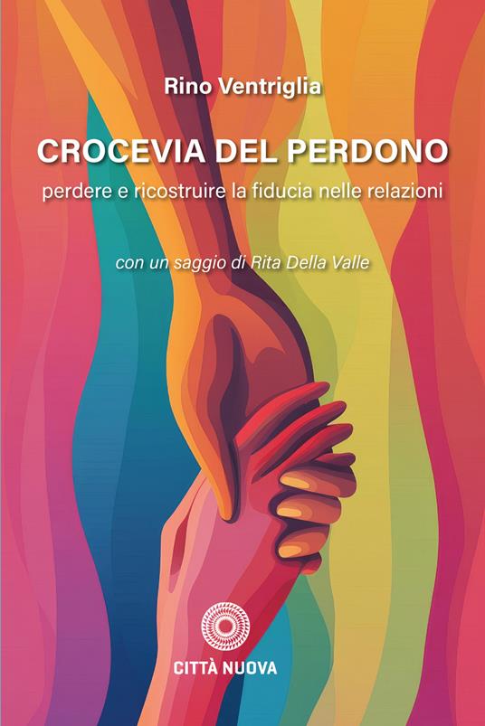 Crocevia del perdono. Perdere e ricostruire la fiducia nelle relazioni - Rino Ventriglia - copertina