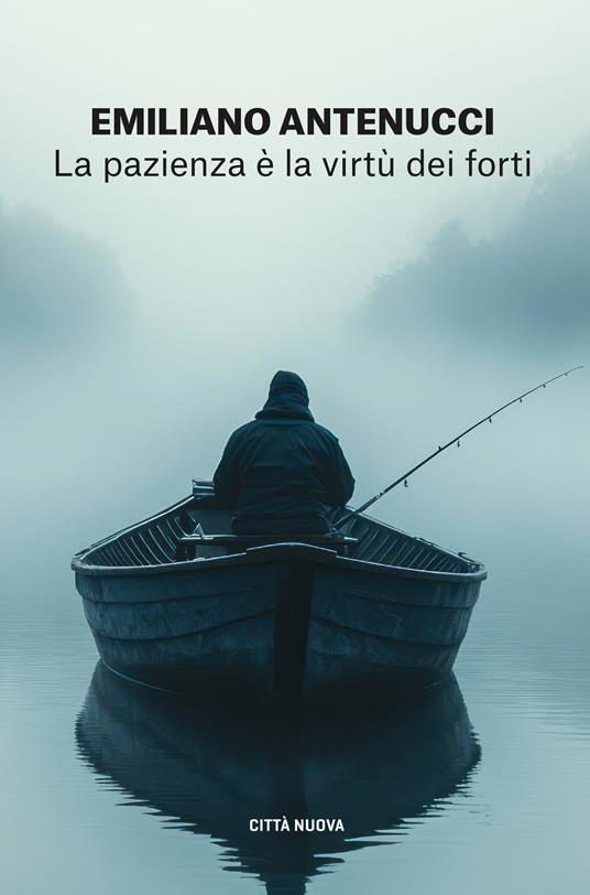 La pazienza è la virtù dei forti - Emiliano Antenucci - copertina