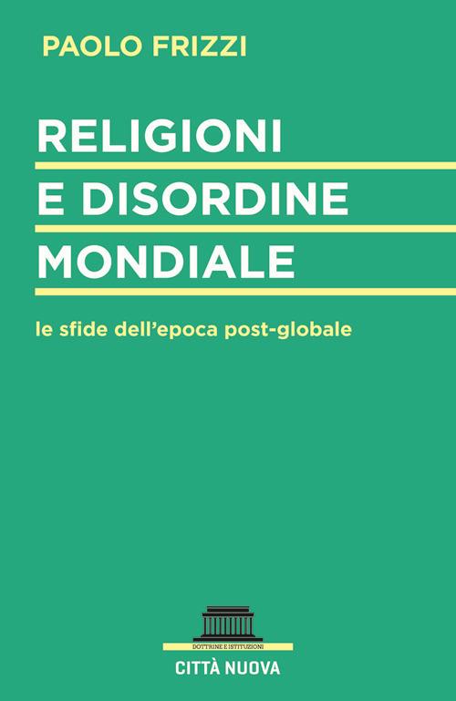 Religioni e disordine mondiale. Le sfide dell'epoca postglobale - Paolo Frizzi - copertina