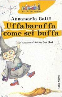 Uffabaruffa come sei buffa! Ediz. illustrata - Annamaria Gatti - copertina