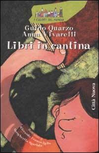 Libri in cantina - Guido Quarzo,Anna Vivarelli - copertina