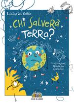 Chi salverà Terra? Ediz. illustrata