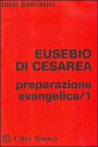 Preparazione evangelica. Vol. 1 - Eusebio di Cesarea - copertina