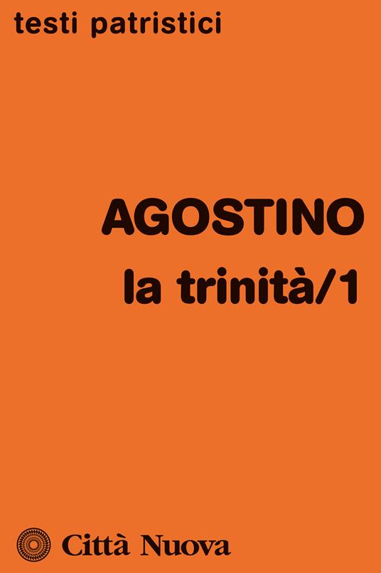 La Trinità. Vol. 1: (Libri I-VII). - Agostino (sant') - copertina
