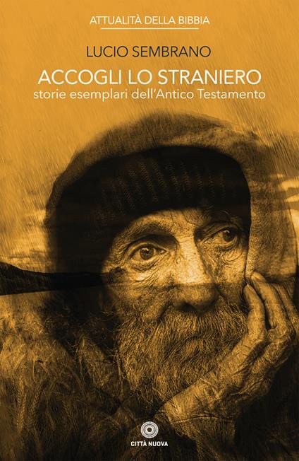 Accogli lo straniero. Storie esemplari dell'Antico Testamento - Lucio Sembrano - copertina