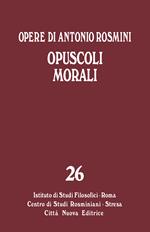 Opere. Vol. 26: Opuscoli morali.
