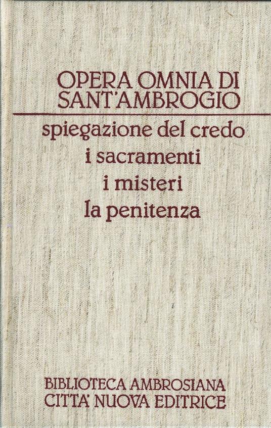 Opera omnia. Vol. 17: Spiegazione del Credo-I sacramenti-I misteri-La penitenza. - Ambrogio (sant') - copertina