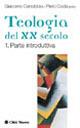 La teologia del XX secolo. Un bilancio. Vol. 1: Prospettive storiche - copertina