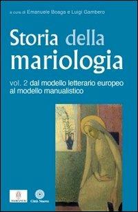 Storia della mariologia. Vol. 2: Dal modello letterario europeo al modello manualistico. - copertina