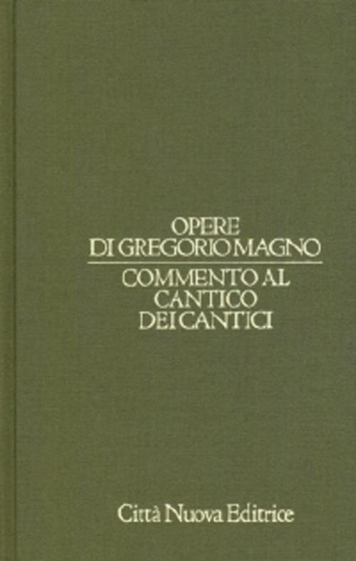 Opere di Gregorio Magno. Vol. 8: Commento al Cantico dei cantici - Gregorio Magno (san) - copertina