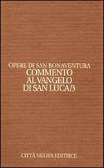 Opere. Vol. 9\3: Commento al Vangelo di san Luca.