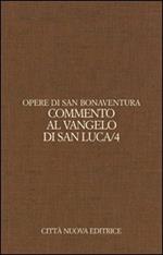 Opere. Vol. 9\4: Commento al Vangelo di san Luca.