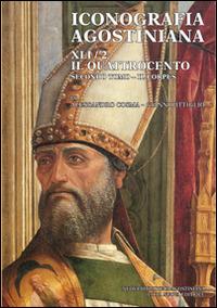 Iconografia agostiniana. B. Vol. 2\2: Il Quattrocento. Il corpus. - Alessandro Cosma,Gianni Pittiglio - copertina
