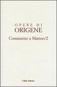 Opere di Origene. Vol. 11/2: Commento a Matteo 2 - Origene - copertina