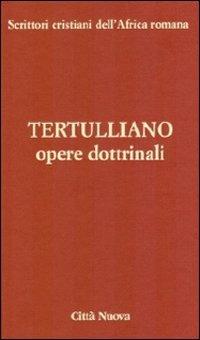 Opere dottrinali. vol. 3/2 b - Quinto S. Tertulliano - copertina