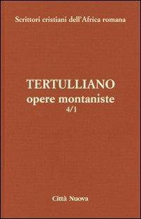 Opere montaniste. Vol. 4\1 - Quinto S. Tertulliano - copertina