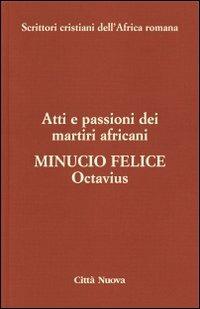 Octavius. Atti e passioni dei martiri africani. Vol. 8 - Felice M. Minucio - copertina