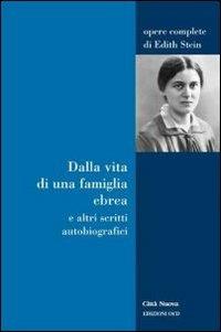 Dalla vita di una famiglia ebrea e altri scritti autobiografici - Edith Stein - copertina