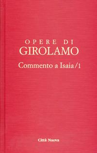 Opere di Girolamo. Vol. 1: Commento a Isaia. - Girolamo (san) - copertina
