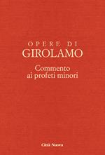 Opere di Girolamo. Vol. 8: Commento ai profeti minori.