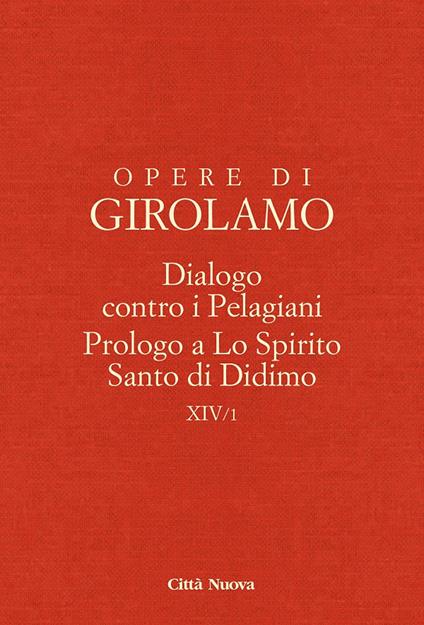 Dialogo contro i pelagiani. Prologo a Lo Spirito Santo di Didimo - Girolamo (san) - copertina