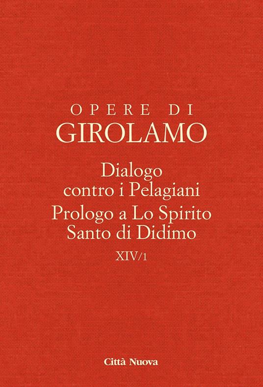 Dialogo contro i pelagiani. Prologo a Lo Spirito Santo di Didimo - Girolamo (san) - copertina