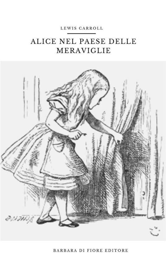 Alice nel paese delle meraviglie - Lewis Carroll,John Tenniel,Teodorico Pietrocola Rossetti - ebook