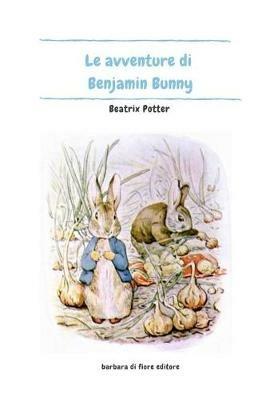 Le avventure di Benjamin Bunny. Ediz. illustrata - Beatrix Potter - copertina