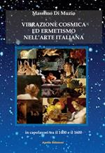 Vibrazione cosmica ed ermetismo nell'arte italiana in capolavori tra il 1400 e il 1600