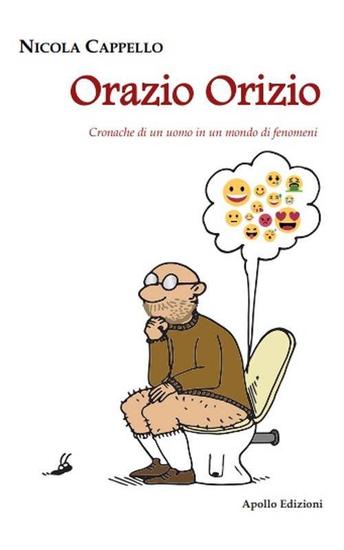 Orazio Orizio. Cronache di un uomo in un mondo di fenomeni - Nicola Cappello - copertina