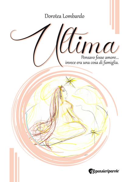 Ultima. Pensavo fosse amore... invece era una cosa di famiglia - Dorotea Lombardo - copertina