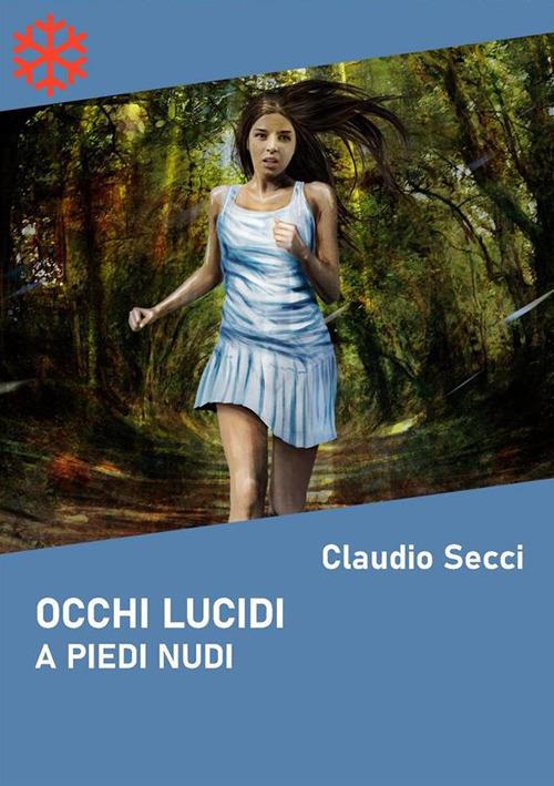 Occhi lucidi. A piedi nudi - Claudio Secci - ebook