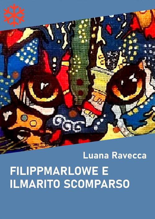 Filippmarlowe e il marito scomparso - Luana Ravecca - ebook