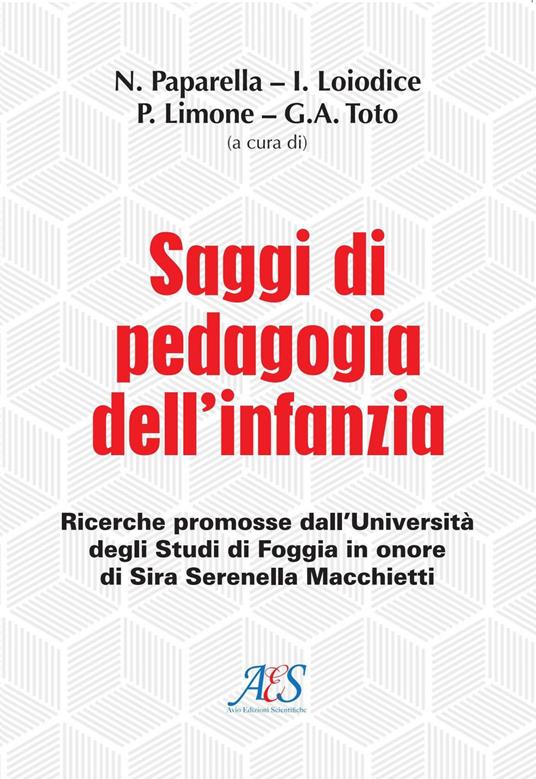 Saggi di pedagogia dell'infanzia. Ricerche promosse dall’Università degli Studi di Foggia in onore di Sira Serenella Macchietti - copertina