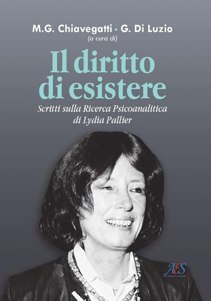 Il diritto di esistere. Scritti sulla ricerca psicoanalitica di Lydia Pallier - copertina