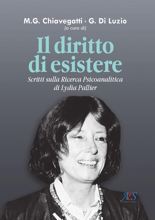 Il diritto di esistere. Scritti sulla ricerca psicoanalitica di Lydia Pallier - copertina