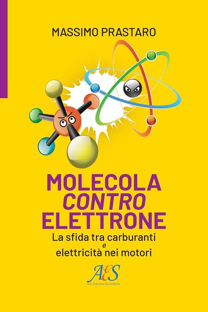 Molecola contro elettrone. La sfida tra carburanti e elettricità nei motori - Massimo Prastaro - copertina
