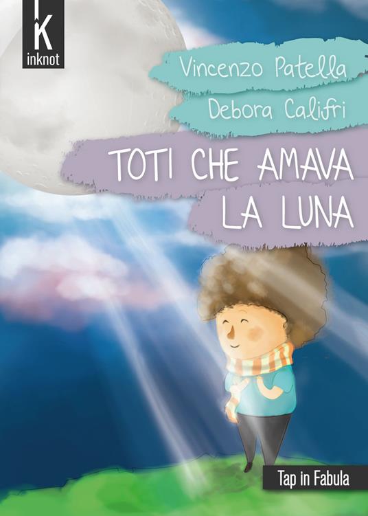 Toti che amava la luna. Ediz. illustrata - Vincenzo Patella - copertina