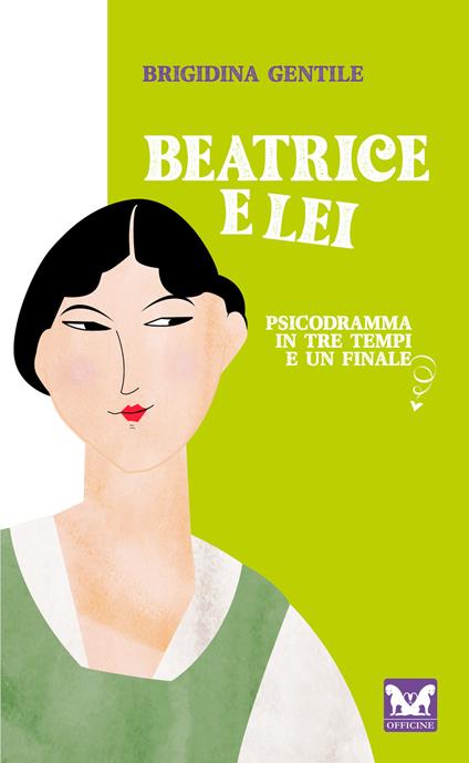 Beatrice e Lei. Psicodramma in tre tempi e un finale - Brigidina Gentile - copertina