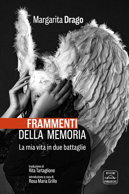 Frammenti della memoria. La mia vita in due battaglie - Margarita Drago - copertina