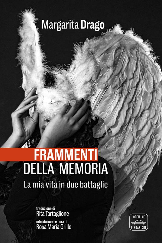 Frammenti della memoria. La mia vita in due battaglie - Margarita Drago - copertina