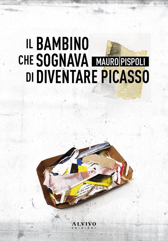 Il bambino che sognava di diventare Picasso - Mauro Pispoli - copertina