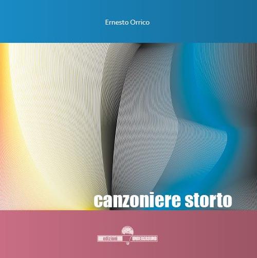 Canzoniere storto - Ernesto Orrico - copertina