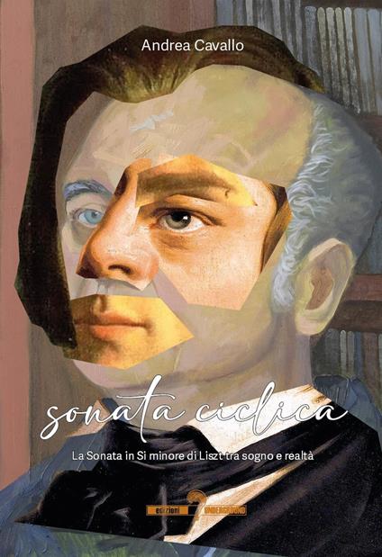 Sonata ciclica. La Sonata in Si minore di Liszt tra sogno e realtà - Andrea Cavallo - copertina