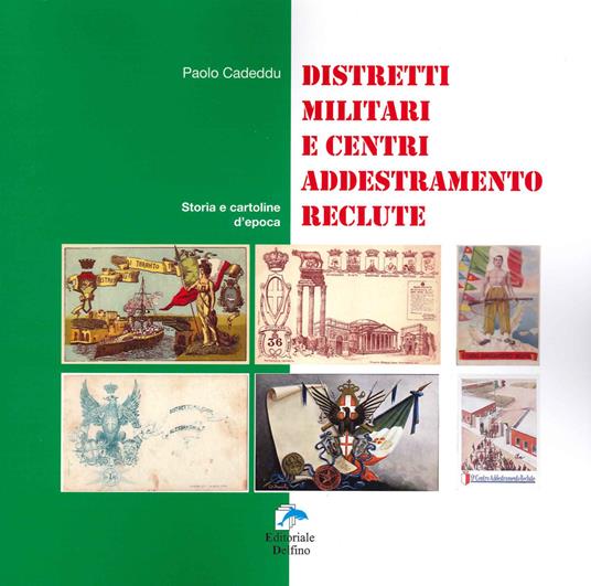 Distretti militari e centri addestramento reclute. Storia e cartoline d'epoca - Paolo Cadeddu - copertina
