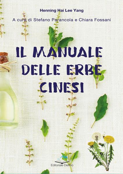 Il manuale delle erbe cinesi - Hai Lee Yang Henning - copertina