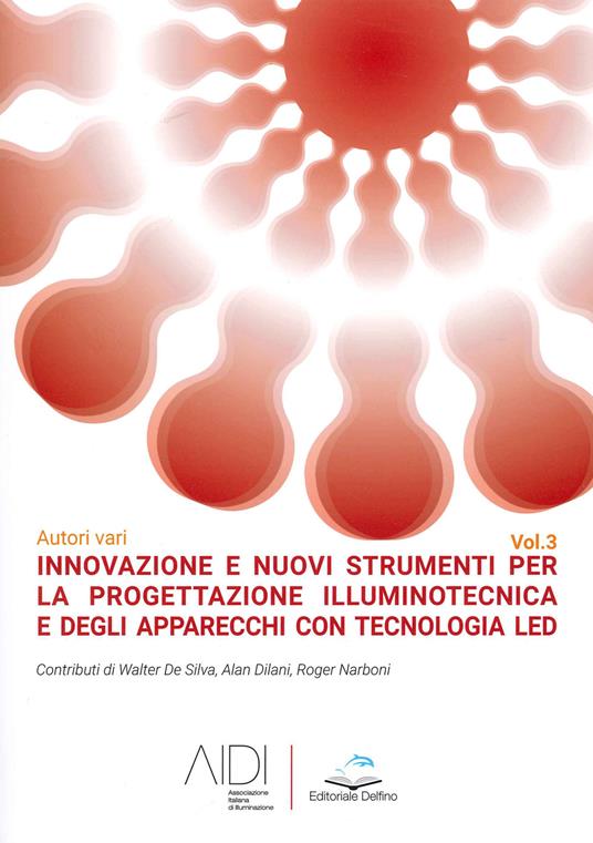Innovazione e nuovi strumenti per la progettazione illuminotecnica e degli apparecchi con tecnologia led. Vol. 3 - copertina